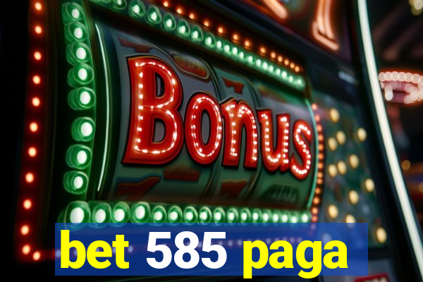 bet 585 paga